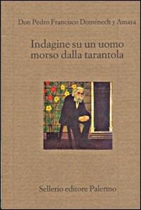 Indagine su un uomo morso dalla tarantola - Pedro F. Doménech y Amaya - copertina