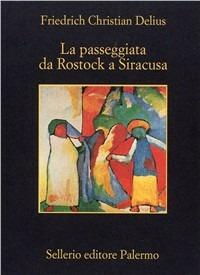 La passeggiata da Rostock a Siracusa - Friedrich C. Delius - copertina