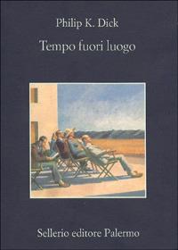 Tempo fuori luogo - Philip K. Dick - copertina