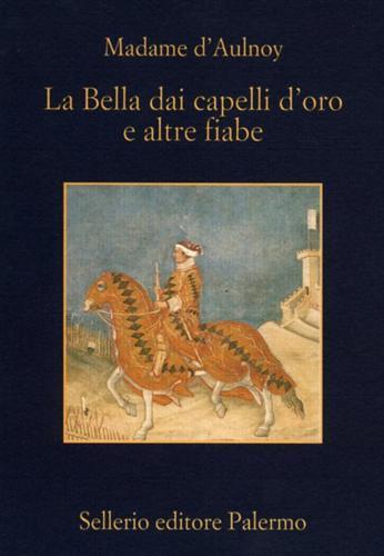 La bella dai capelli d'oro e altre fiabe - Marie-Catherine Aulnoy - 3