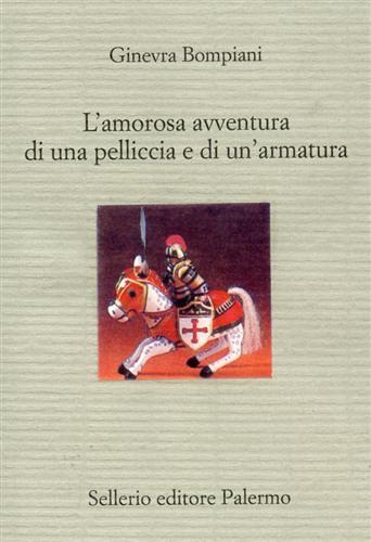 L' amorosa avventura di una pelliccia e di un'armatura - Ginevra Bompiani - 2