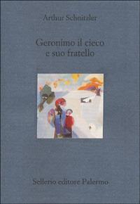 Geronimo il cieco e suo fratello - Arthur Schnitzler - copertina