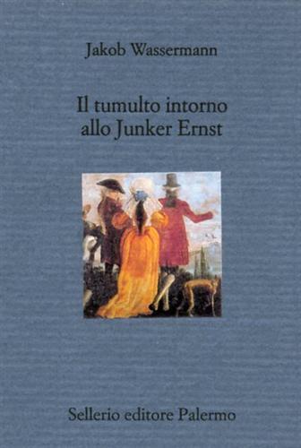 Il tumulto intorno allo Junker Ernst - Jakob Wassermann - 2