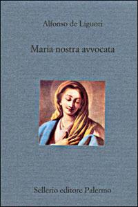 Maria nostra avvocata - Alfonso Maria Liguori - copertina