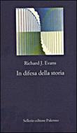 In difesa della storia - Richard J. Evans - Libro - Sellerio Editore  Palermo - La nuova diagonale | IBS