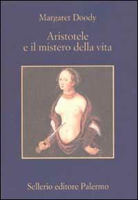 Aristotele e il mistero della vita - Margaret Doody - copertina