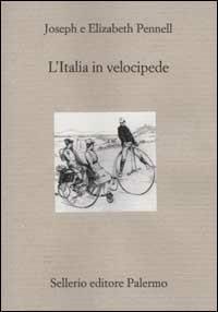 L' Italia in velocipede - Joseph Pennell,Elizabeth Robins Pennell - copertina