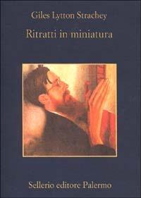 Ritratti in miniatura - Giles Lytton Strachey - copertina