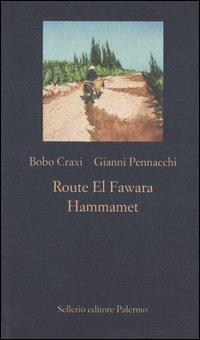 Route El Fawara. Hammamet - Bobo Craxi,Gianni Pennacchi - 2