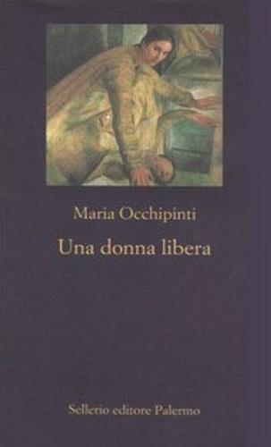 Una donna libera - Maria Occhipinti - 2