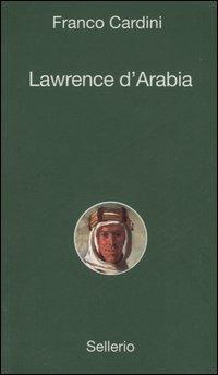 Lawrence d'Arabia - Franco Cardini - copertina