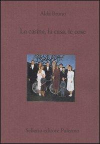 La casina, la casa, le cose - Alda Bruno - copertina