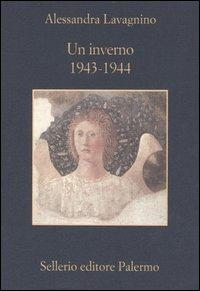 Un inverno. 1943-1944. Testimonianze e ricordi sulle operazioni per la salvaguardia delle opere d'arte italiane durante la seconda guerra mondiale - Alessandra Lavagnino - copertina