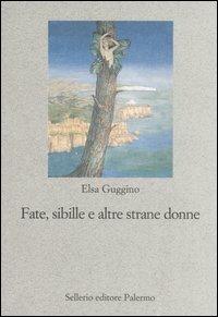 Fate, sibille e altre strane donne - Elsa Guggino - copertina
