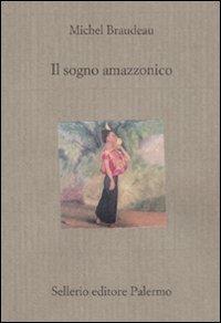 Il sogno amazzonico - Michel Braudeau - copertina