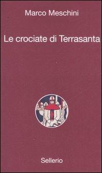 Le crociate di Terrasanta - Marco Meschini - copertina