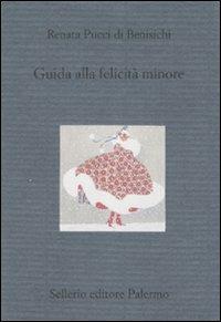 Guida alla felicità minore - Renata Pucci Di Benisichi - copertina