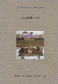 La mala aria. Storia di una lunga malattia narrata in breve - Alessandra Lavagnino - copertina