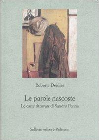 Le parole nascoste. Le carte ritrovate di Sandro Penna - Roberto Deidier - copertina