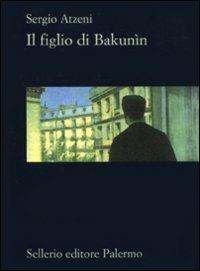 Il figlio di Bakunìn - Sergio Atzeni - copertina