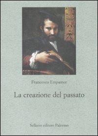 La creazione del passato - Francesco Erspamer - copertina