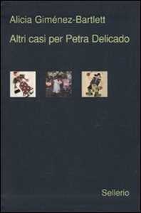 Libro Altri tre casi per Petra Delicado. Morti di carta-Serpenti nel Paradiso-Un bastimento carico di riso Alicia Giménez-Bartlett