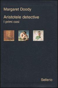 Aristotele detective. I primi casi: Aristotele detective-Aristotele e il giavellotto fatale-Aristotele e la giustizia poetica - Margaret Doody - copertina