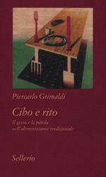 Cibo e rito. Il gesto e la parola nell'alimentazione tradizionale