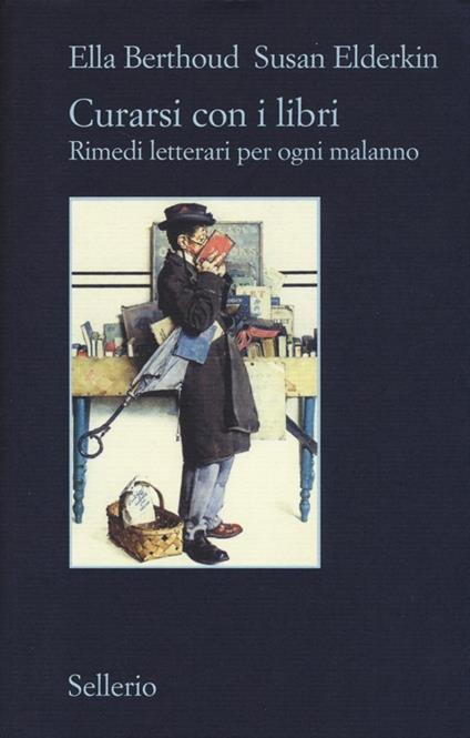 Curarsi con i libri. Rimedi letterari per ogni malanno - Ella Berthoud,Susan Elderkin - copertina