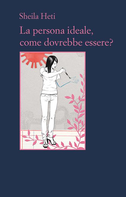 La persona ideale, come dovrebbe essere? - Sheila Heti,Damiano Abeni,Moira Egan - ebook