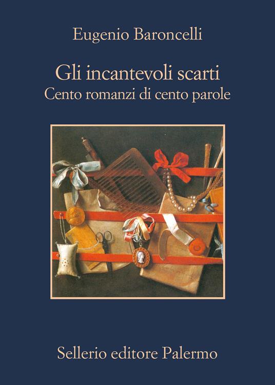 Gli incantevoli scarti. Cento romanzi di cento parole - Eugenio Baroncelli - ebook