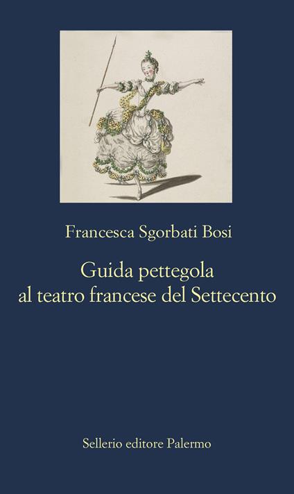 Guida pettegola al teatro francese del Settecento - Francesca Sgorbati Bosi - ebook