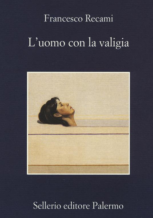 L'uomo con la valigia - Francesco Recami - Libro - Sellerio Editore Palermo  - La memoria | IBS