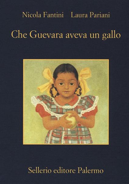 Che Guevara aveva un gallo - Nicola Fantini,Laura Pariani - copertina