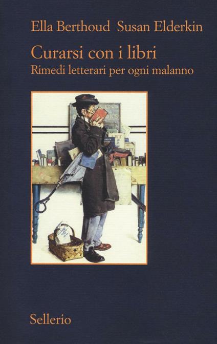 Curarsi con i libri. Rimedi letterari per ogni malanno - Ella Berthoud,Susan Elderkin - copertina