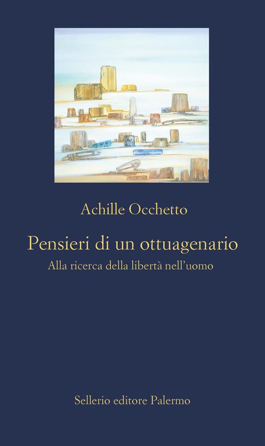 Pensieri di un ottuagenario. Alla ricerca della libertà nell'uomo - Achille Occhetto - ebook