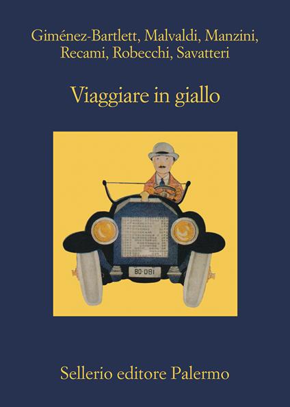 Viaggiare in giallo - Alicia Giménez-Bartlett,Marco Malvaldi,Antonio Manzini,Francesco Recami - ebook
