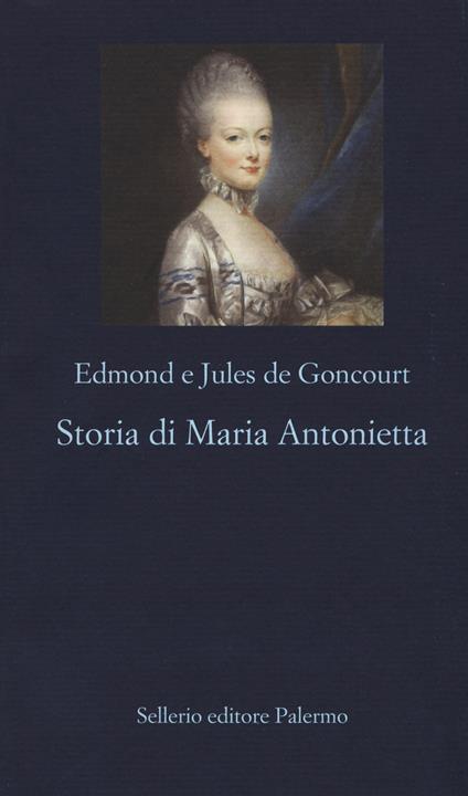 Storia di Maria Antonietta - Edmond de Goncourt,Jules de Goncourt - copertina