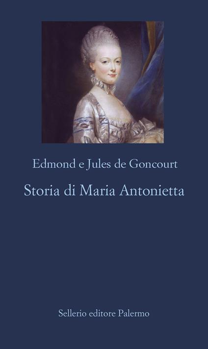 Storia di Maria Antonietta - Edmond de Goncourt,Jules de Goncourt,Francesca Sgorbati Bosi - ebook
