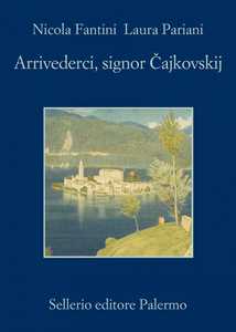 Libro Arrivederci, signor Cajkowskij Nicola Fantini Laura Pariani