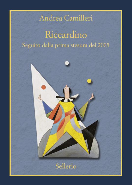 Riccardino. Seguito dalla prima stesura del 2005 - Andrea Camilleri - Libro  - Sellerio Editore Palermo - Fuori collana