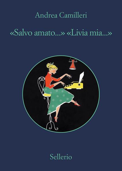 «Salvo amato...» «Livia mia.. - Andrea Camilleri - ebook