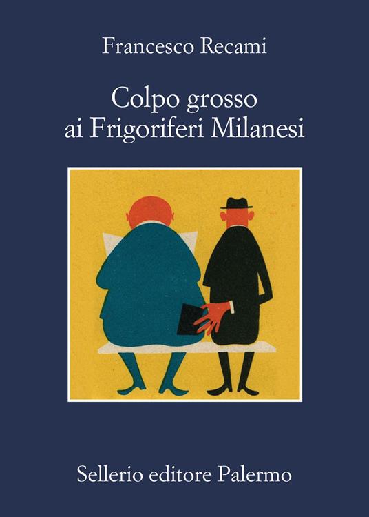 Colpo grosso ai Frigoriferi Milanesi - Francesco Recami - Libro
