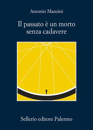 Libro Il passato è un morto senza cadavere Antonio Manzini