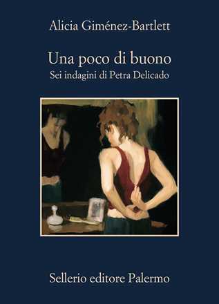 Libro Una poco di buono. Sei indagini di Petra Delicado Alicia Giménez-Bartlett