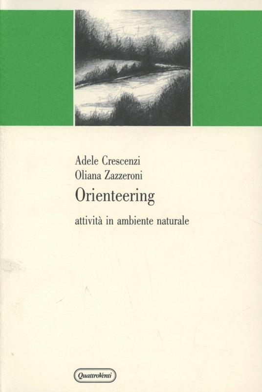 Orienteering: attività in ambiente naturale - Adele Crescenzi,Oliana Zazzeroni - copertina