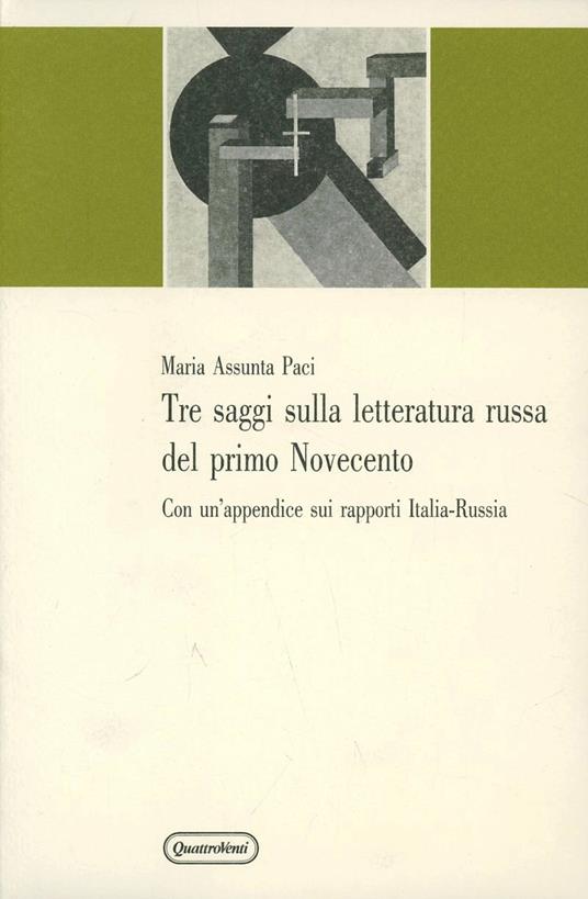 Tre saggi sulla letteratura russa del primo Novecento. Con un'appendice sui rapporti Italia-Russia - M. Assunta Paci - copertina