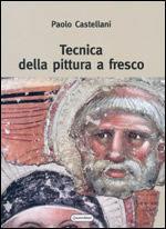 Tecnica della pittura a fresco - Paolo Castellani - Libro - Quattroventi -  | IBS