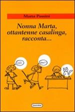 Nonna Marta, ottantenne casalinga, racconta...