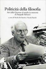 Politicità della filosofia. Atti delle Giornate di studio in memoria di Pasquale Salvucci